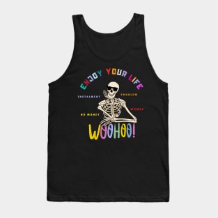 enjoy your life  are many problems Tank Top